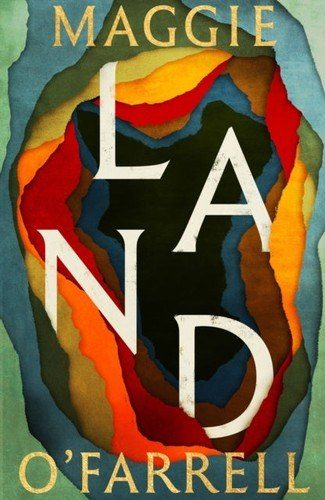 Cover of Land by Maggie O'Farrell