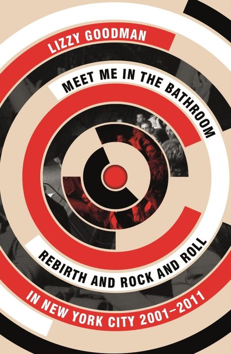 Cover of Meet Me in the Bathroom by Lizzy Goodman
