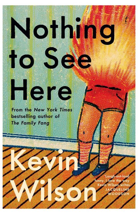 Cover of Nothing to See Here by Kevin Wilson