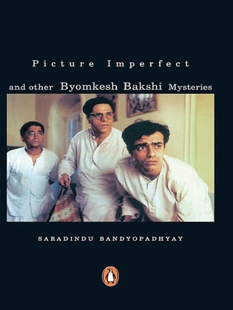 Cover of Picture Imperfect and Other Byomkesh Bakshi Mysteries by Saradindu Bandyopadhyay