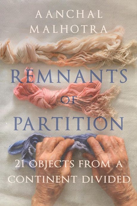 Cover of Remnants of Partition: 21 Objects from a Continent Divided by Aanchal Malhotra