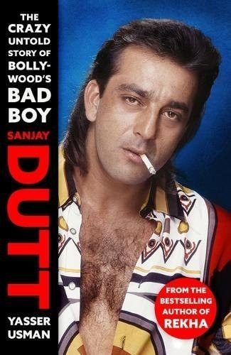 Cover of Sanjay Dutt: The Crazy Untold Story of Bollywood's Bad Boy by Yasser Usman