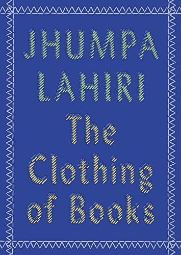 Cover of The Clothing of Books by Jhumpa Lahiri