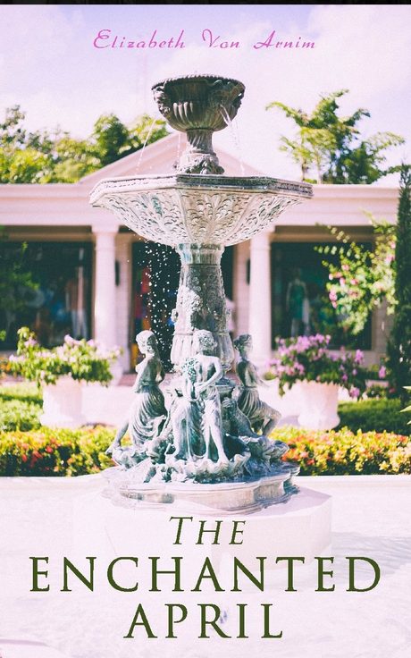 Cover of The Enchanted April by Elizabeth von Arnim