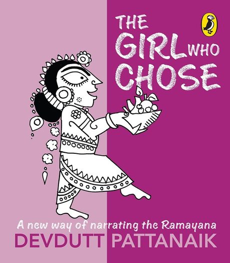 Cover of The Girl Who Chose: A New Way of Narrating the Ramayana by Devdutt Pattanaik