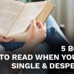5 Books to Read When You Are Single & Desperate