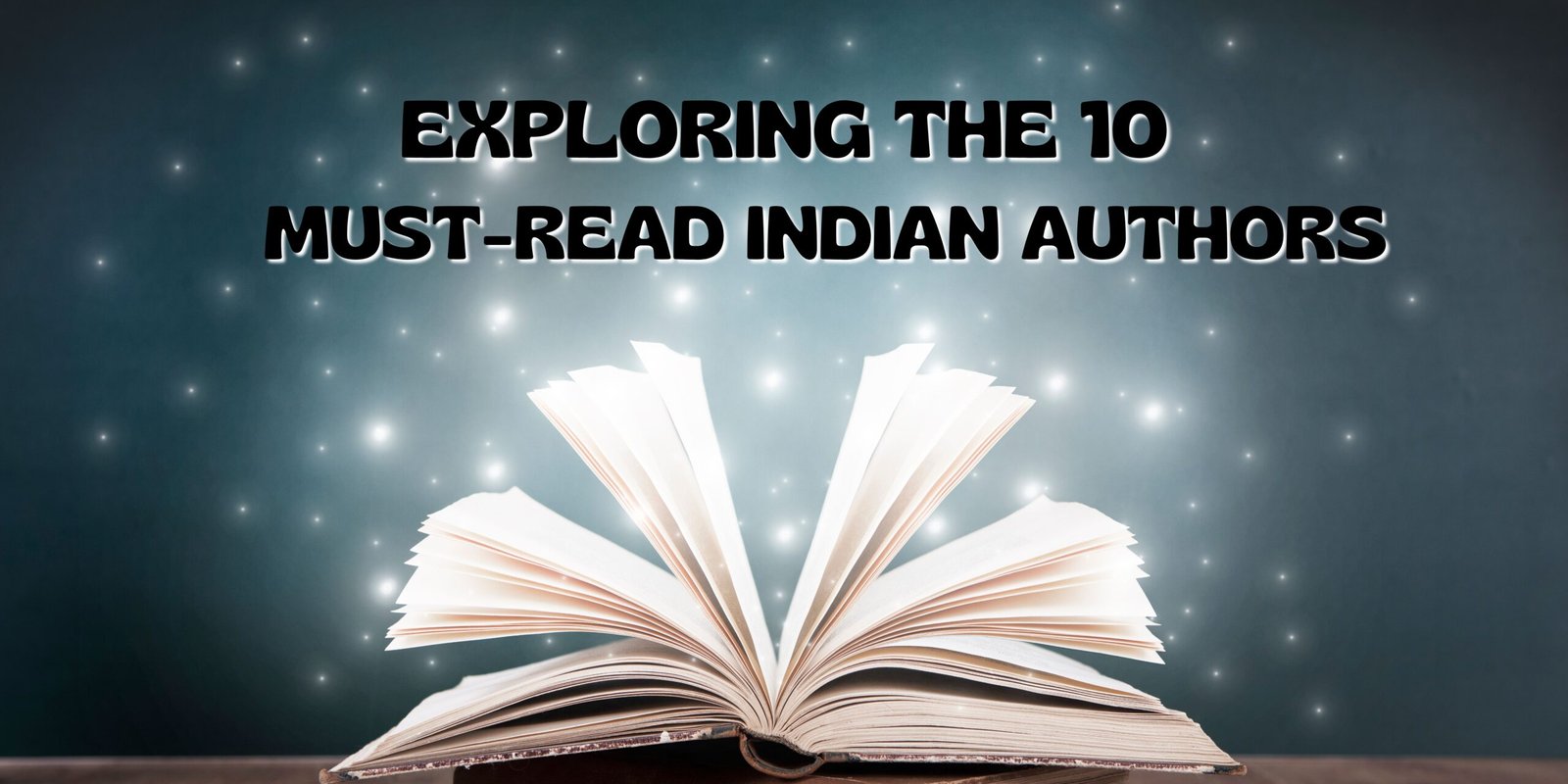 Exploring the 10 Must-Read Indian Authors