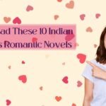 Must Read These 10 Indian Authors Romantic Novels